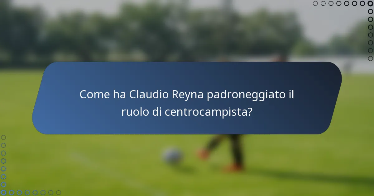 Come ha Claudio Reyna padroneggiato il ruolo di centrocampista?