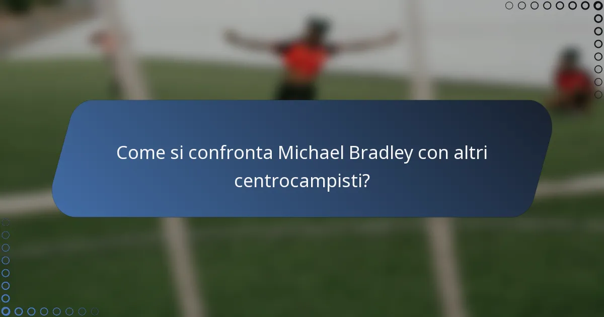 Come si confronta Michael Bradley con altri centrocampisti?