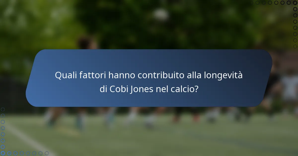 Quali fattori hanno contribuito alla longevità di Cobi Jones nel calcio?