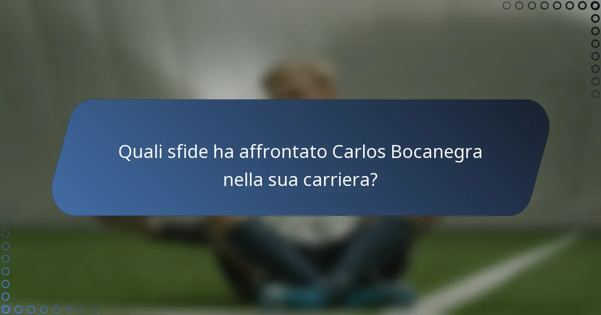 Quali sfide ha affrontato Carlos Bocanegra nella sua carriera?
