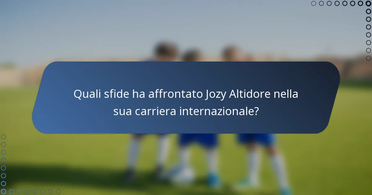 Quali sfide ha affrontato Jozy Altidore nella sua carriera internazionale?