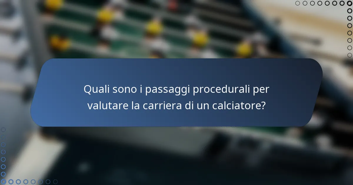 Quali sono i passaggi procedurali per valutare la carriera di un calciatore?