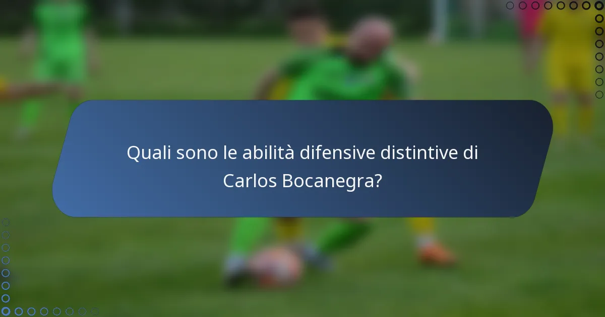 Quali sono le abilità difensive distintive di Carlos Bocanegra?