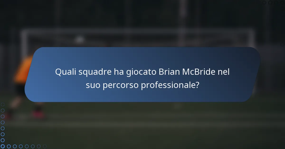 Quali squadre ha giocato Brian McBride nel suo percorso professionale?
